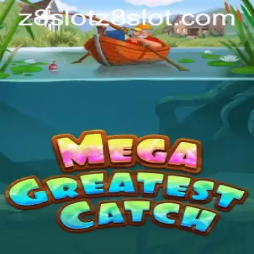 MegaGreatestCatch: Dive into the Ultimate Gaming Adventure with z8slot